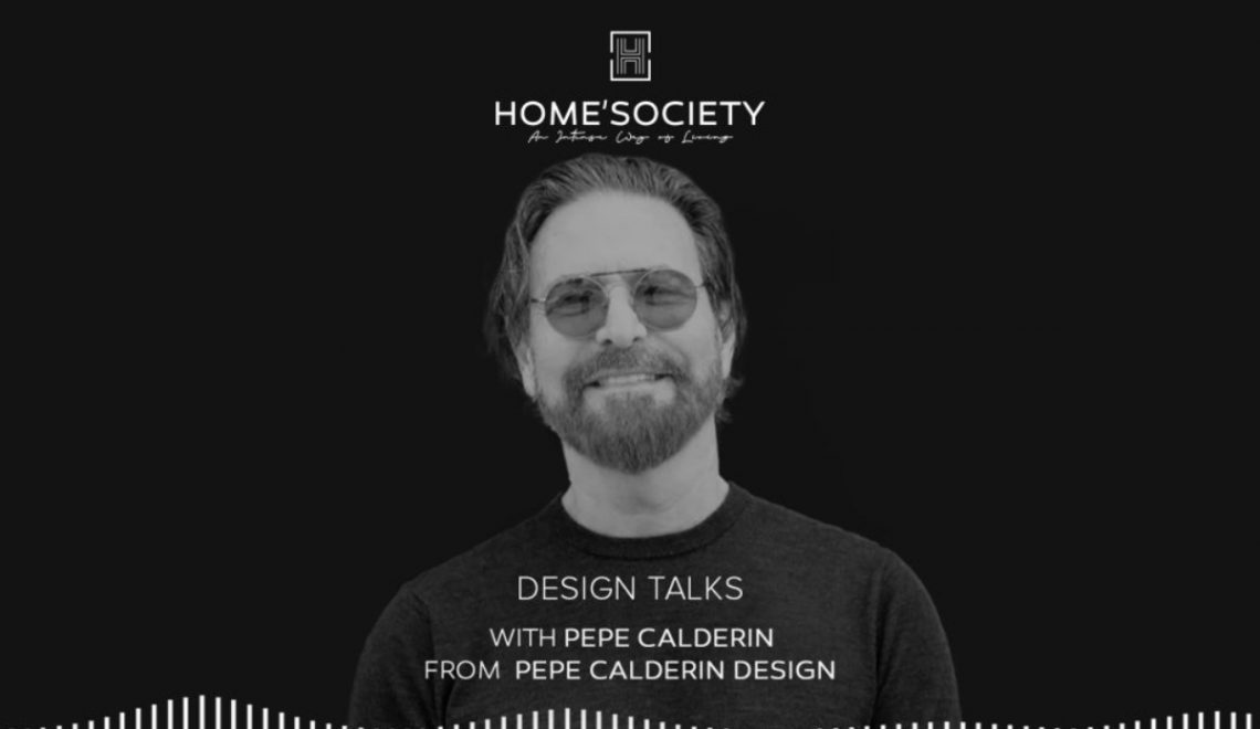 Home'Society Design Talks Invites Pepe Calderin